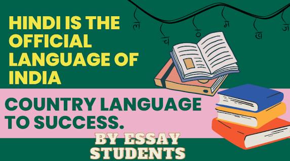भारत की राजभाषा हिंदी का महत्व (Hindi is the Official Language of India: Importance of Hindi)